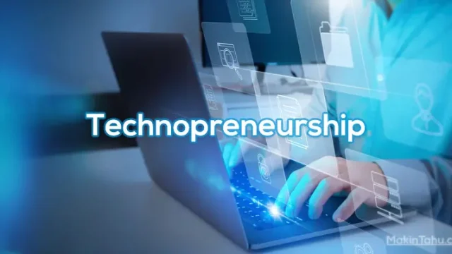 Technopreneurship Pengertian Tujuan Manfaat Dan Contohnya